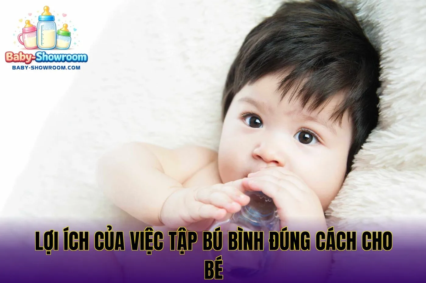 Lợi ích của việc tập bú bình đúng cách cho bé