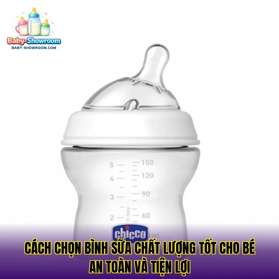 Cách chọn bình sữa chất lượng tốt cho bé an toàn và tiện lợi