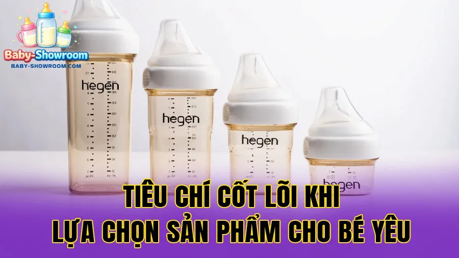 Tiêu Chí Cốt Lõi Khi Lựa Chọn Sản Phẩm Cho Bé Yêu