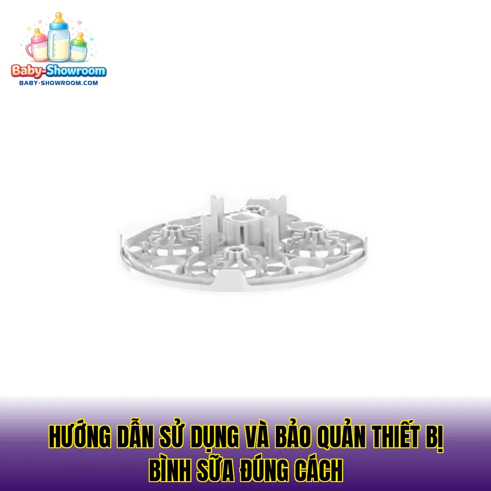 Hướng dẫn sử dụng và bảo quản thiết bị bình sữa đúng cách