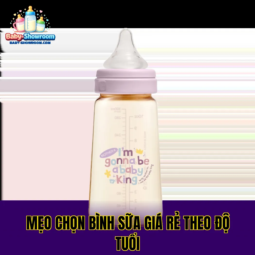Mẹo chọn bình sữa giá rẻ theo độ tuổi
