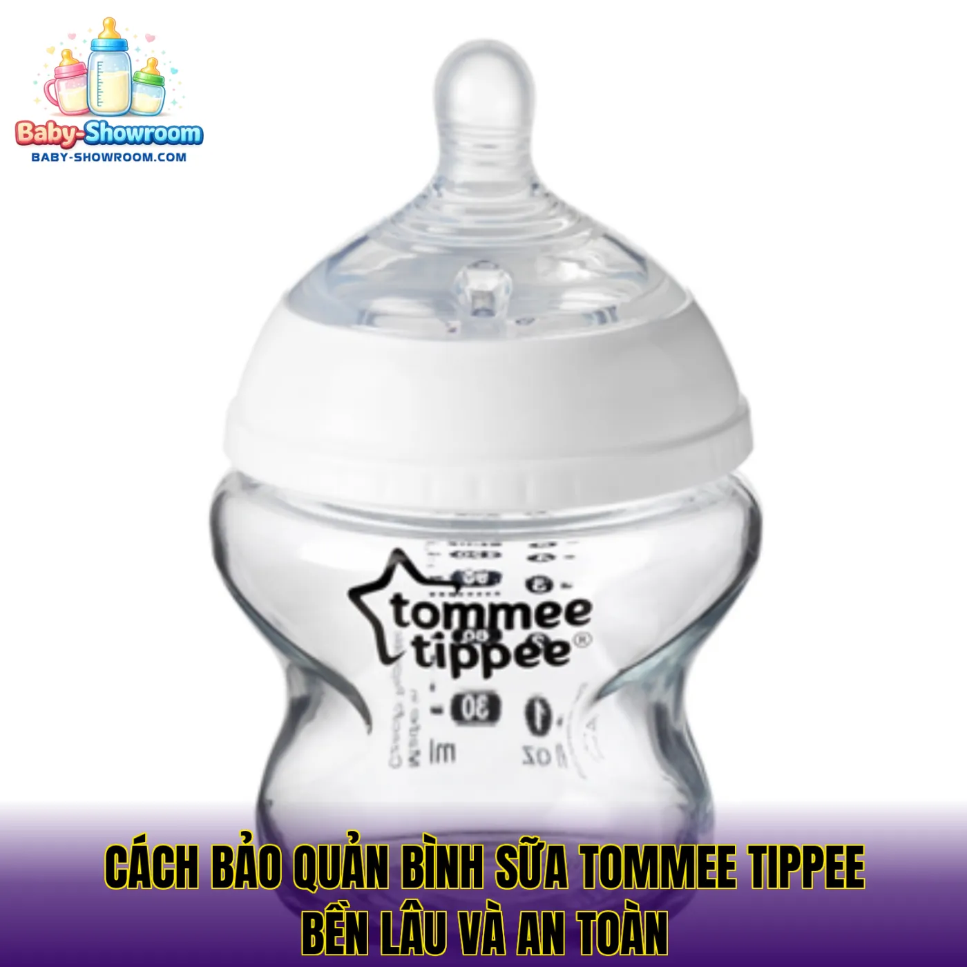 Cách bảo quản bình sữa Tommee Tippee bền lâu và an toàn