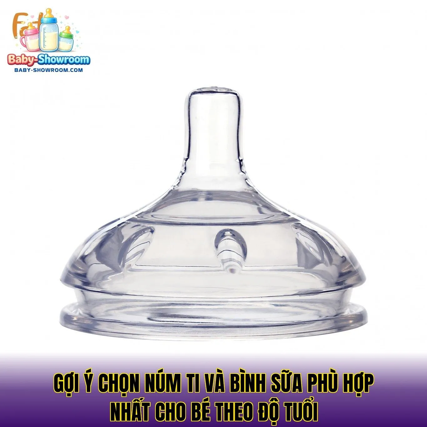 Gợi ý chọn núm ti và bình sữa phù hợp nhất cho bé theo độ tuổi