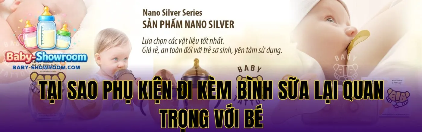 Tại sao phụ kiện đi kèm bình sữa lại quan trọng với bé